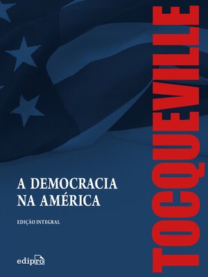 cover image of A Democracia na América – Edição Integral